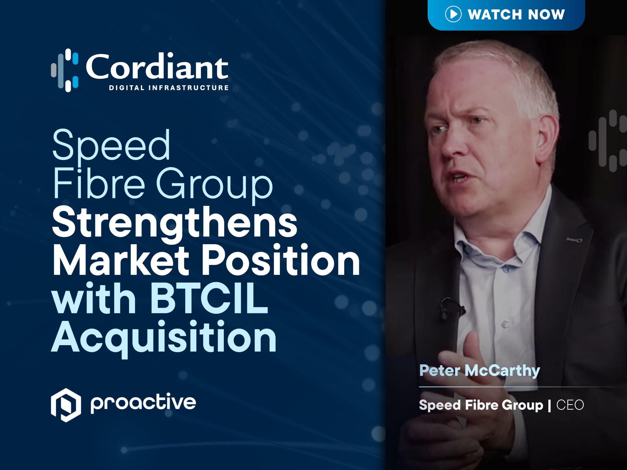 Featured image for Peter McCarthy, CEO of Speed Fibre Group, joins Proactive following the successful completion of its acquisition of BTCIL
