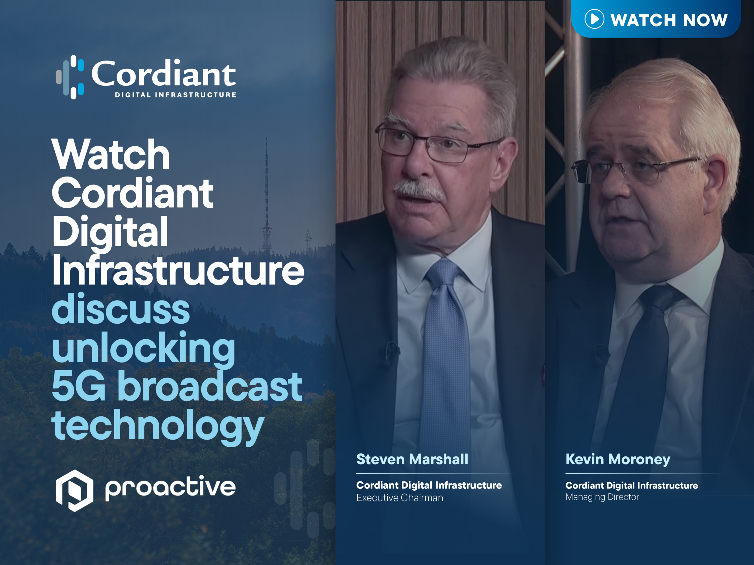 Featured image for Sitting down with Proactive, Cordiant Digital Infrastructure’s Steven Marshall and Kevin Moroney explore the transformative potential of 5G Broadcast.